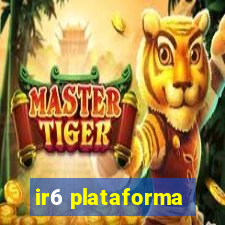 ir6 plataforma